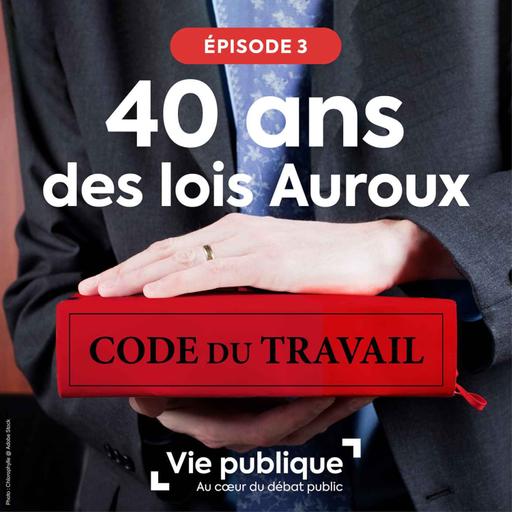 (3/3) Lois Auroux : quel héritage ?