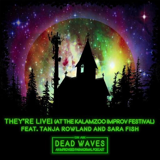 They're Live! (at the Kalamazoo Improv Fest) (feat. Tanja Rowland and Sara Fish)