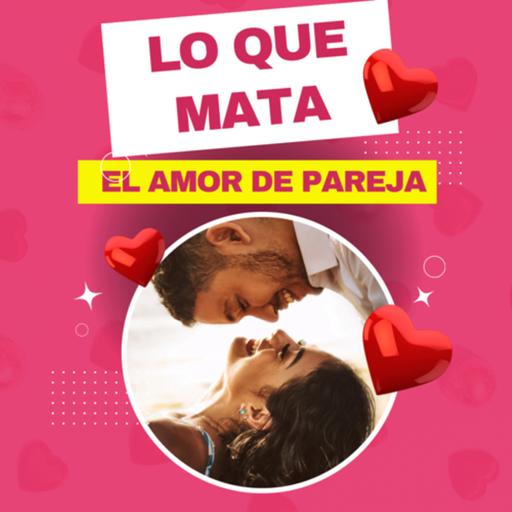 Lo que MATA el amor - PARTE 1