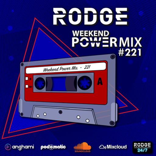 Episode 221: Rodge - WPM (Weekend Power Mix) # 221