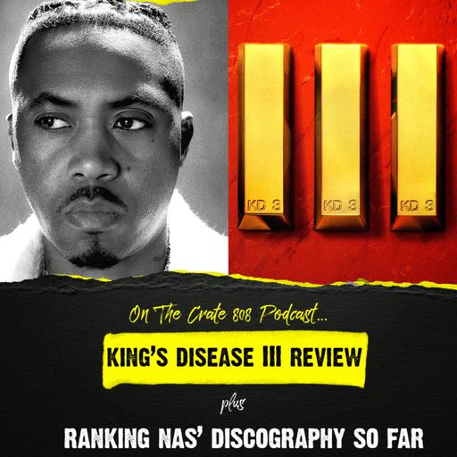 Nas’ ‘King’s Disease 3’ Album Review + Ranking His Discography | Ep. 146