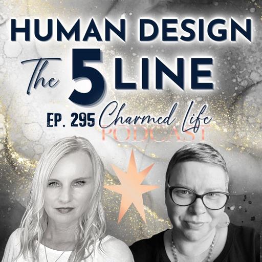 295: All Things Human Design + 5 Line Profiles with Master Energy Healer and Human Design Coach, Christie Inge - Part One