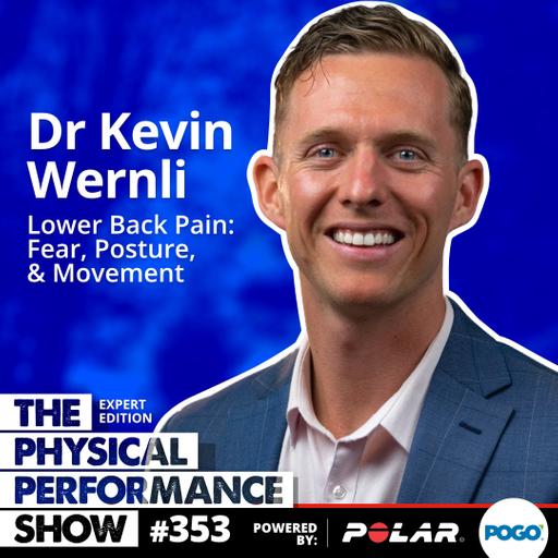 353: Expert Edition: Dr Kevin Wernli - Lower Back Pain: fear, posture, & movement