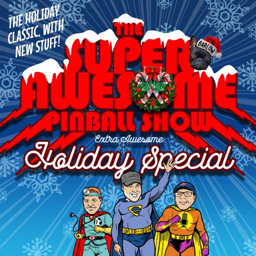 The Super Awesome Pinball Show Holiday Special 2022
