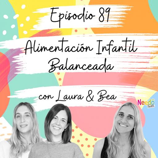 89. Alimentación Infantil Balanceada con Laura & Bea