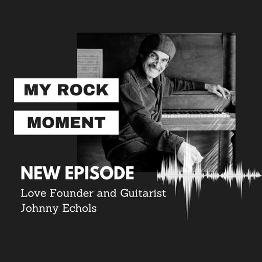 Love Founder & Guitarist Johnny Echols on Forever Changes, Jimi Hendrix, The Doors and Sunset Strip in the 60s