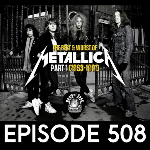 The Best & Worst of Metallica Part 1 (1983-1991) - Ep508