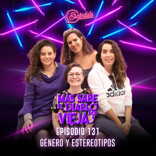 Ep 131 Género y estereotipos