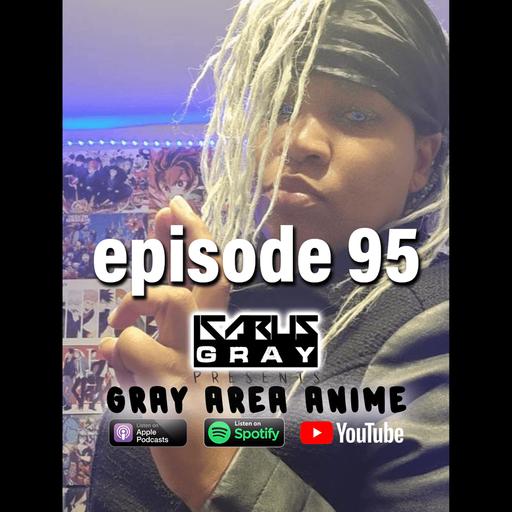 Gray Area Anime Podcast Ep. 95
