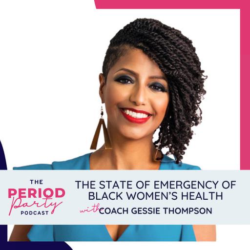 284: The State of Emergency of Black Women’s Health with Coach Gessie Thompson