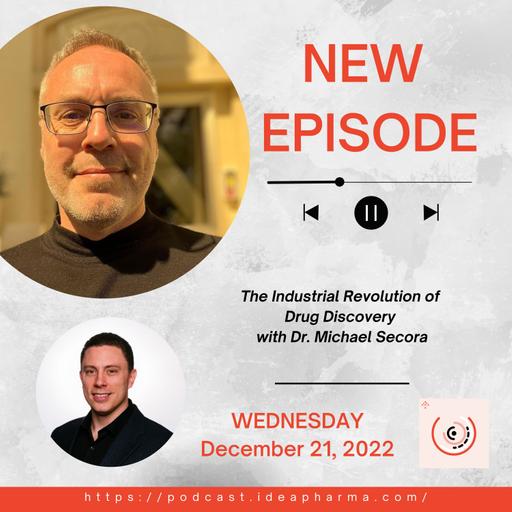The Industrial Revolution of Drug Discovery with Dr. Michael Secora