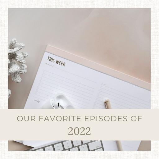 Ep 315: Our Favorite Episodes of 2022
