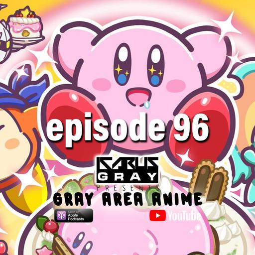 Gray Area Anime Podcast Ep. 96