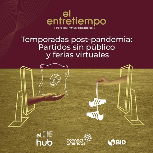 Temporadas post-pandemia: Partidos sin público y ferias virtuales