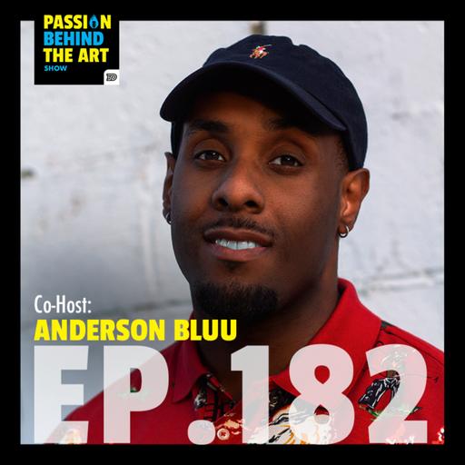 An Inside Look at the World of Digital Art and Content Creation | Co-Host: Anderson Bluu | Passion Behind The Art 182