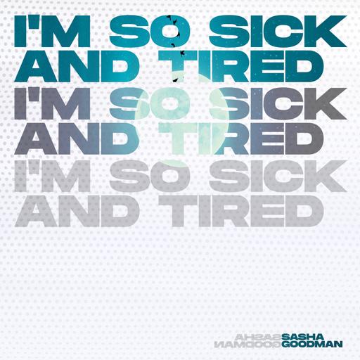 Sasha Goodman - I'm so sick and tired (Extended mix)