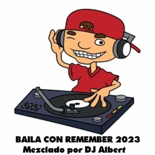 BAILA CON REMEMBER 2023 Mezclado por DJ Albert