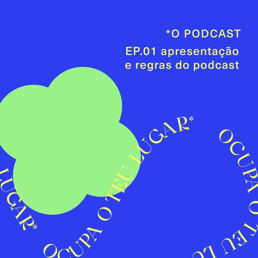 episódio 183 // apresentação e regras do novo Podcast - Ocupa o Teu Lugar