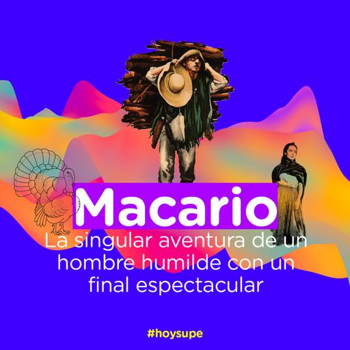 Macario: la singular aventura de un hombre humilde con un final espectacular