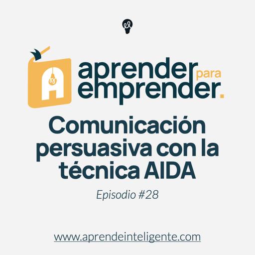 Comunicación persuasiva con la técnica AIDA - Episodio #28