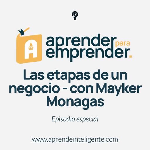 Las etapas de un negocio - Episodio especial con Mayker Monagas