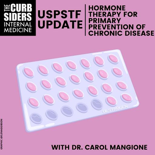 #376 Hormone Therapy for Primary Prevention of Chronic Conditions in Postmenopausal Persons - a USPSTF update with Dr. Carol Mangione