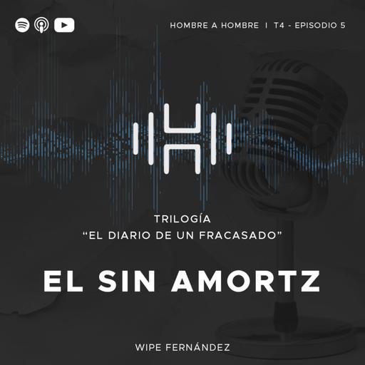 T.4 Episodio 5: Diario de un Fracasado Pt. 2 El "sin amortz"