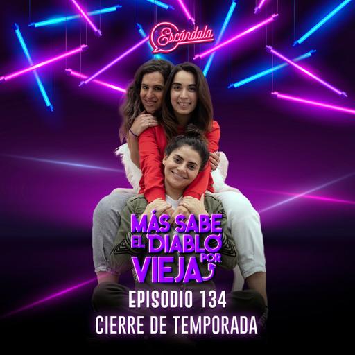 Ep 134 Cierre de temporada