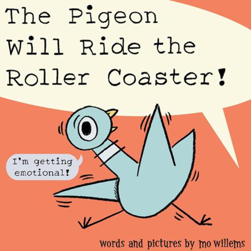 “The Pigeon Will Ride the Roller Coaster” by Mo Willems