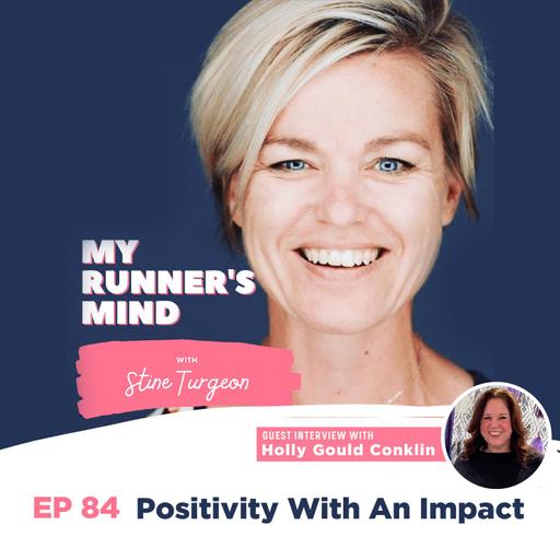 84. Positivity With An Impact. An Interview with Holly Gould Conklin