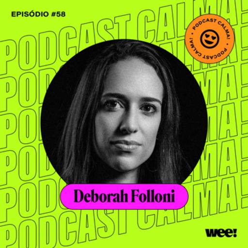 #58: Deborah Folloni • o que acontece depois que você vende uma empresa?