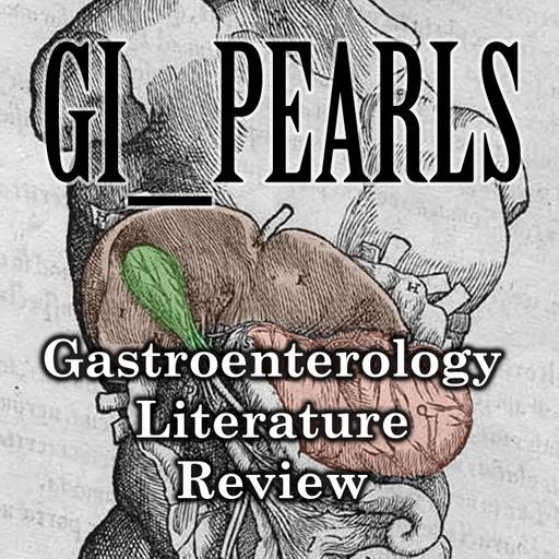 Episode 55 – June 2022 – Gastroenterology Literature Review