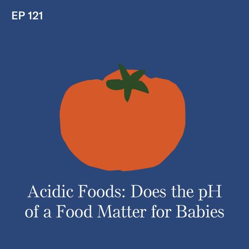 Acidic Foods for Babies: Does the pH of a Food Matter?