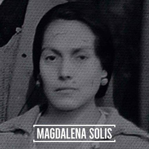 #136 Magdalena Solis, La Gran Sacerdotisa de la Sangre