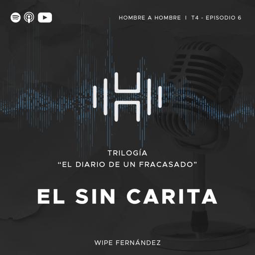 T.4 Episodio 6: Diario de un Fracasado Pt. 3 El "sin carita"