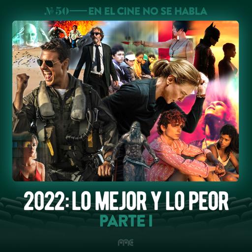 Ep. 50 | Lo mejor y peor del 2022 (Parte I)