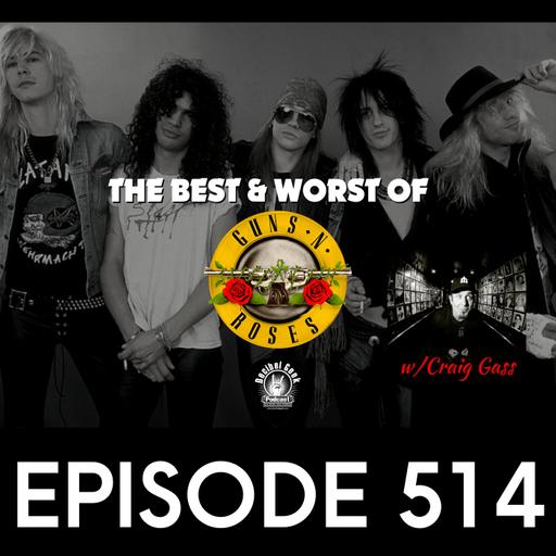 The Best & Worst of Guns N Roses with Craig Gass - Ep514