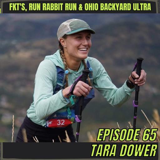 Episode 65: Tara Dower - Thru-hiking FKT's, Run Rabbit Run 100 and Preparing for the Ohio Backyard Ultra