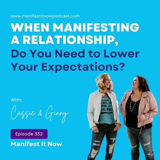 Do You Need To Lower Your Expectations When Manifesting A Relationship?