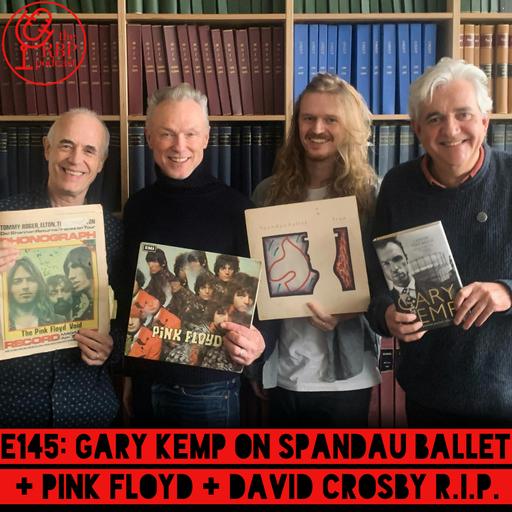 E145: Gary Kemp on Spandau Ballet + Pink Floyd + David Crosby R.I.P.
