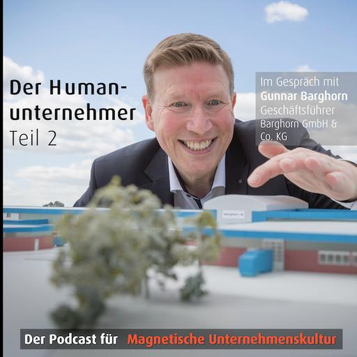 Der Humanunternehmer Teil 2 - Gespräch mit Gunnar Barghorn