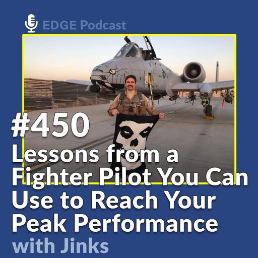 Lessons from a Fighter Pilot You Can Use to Reach Your Peak Performance with A-10 Warthog Pilot Jinks