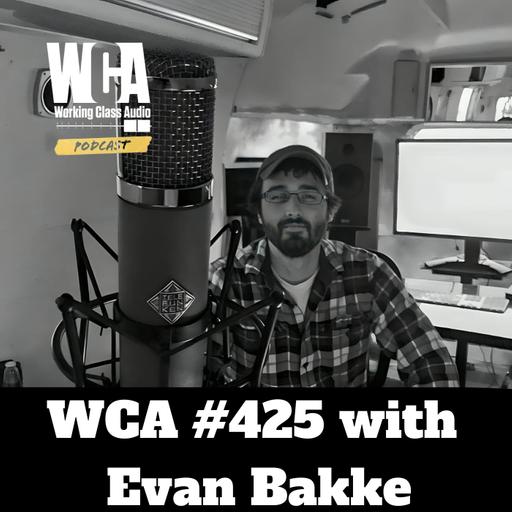 WCA #425 with Evan Bakke - Power Station New England, Minneapolis Suburbs, Working with Fluff, Working for Prince, and Recording in Che Guevara's House