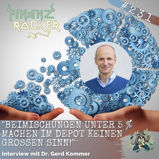 Folge 231: "Beimischungen unter 5 % im Depot machen keinen großen Sinn" - Interview mit Dr. Gerd Kommer