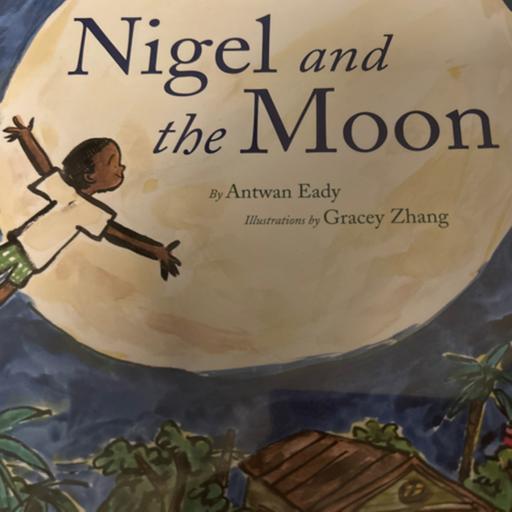 Nigel and the Moon By Antwan Eady