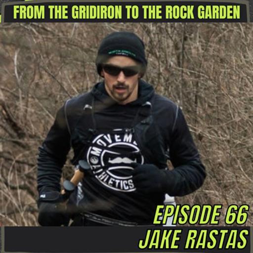 Episode 66 - Jake Rastas: From The Gridiron To The Rock Garden