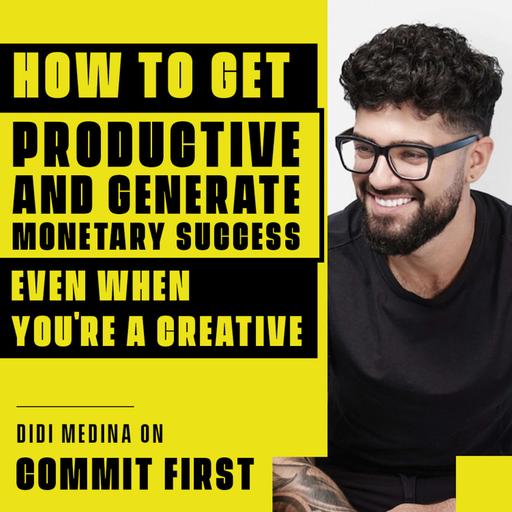 Episode 131: How to get Productive & Generate Monetary Success even When You're a Creative (w/Didi Medina)