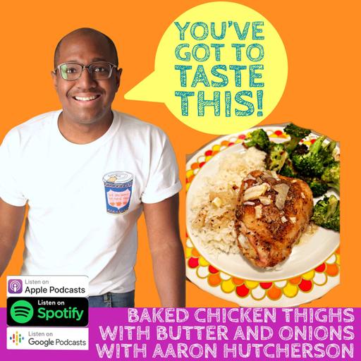 Baked Chicken Thighs with Butter and Onions with Aaron Hutcherson