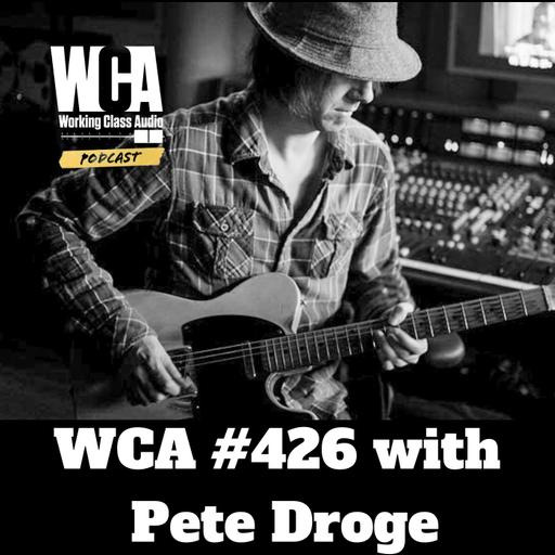 WCA #426 with Pete Droge - Seattle Punk Rock, Boombox Multitracking, Investing in Career, Diversifying in all Directions, and Staying Mellow