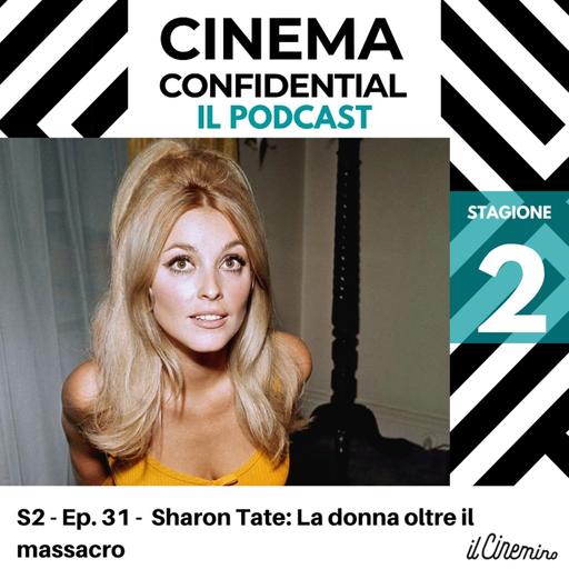 Ep. 31 - Sharon Tate , la donna oltre il massacro